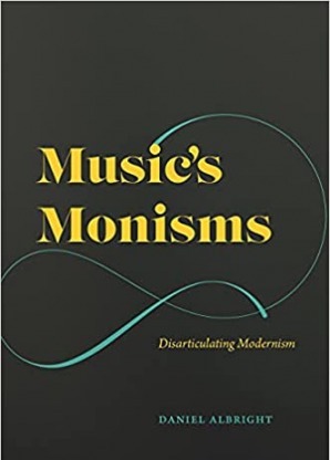 Music's Monisms: Disarticulating Modernism